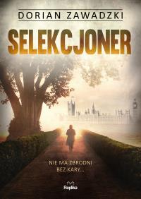 Selekcjoner. Autor: Dorian Zawadzki. Dobreksiazki.pl Okładka książki Selekcjoner