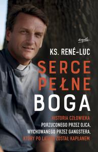 Serce pełne Boga. Autor: ks. Rene-Luc. Dobreksiazki.pl Okładka książki Serce pełne Boga