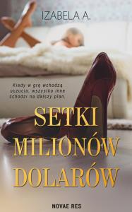 Setki milionów dolarów. Autor: Izabela A.. Dobreksiazki.pl Okładka książki Setki milionów dolarów