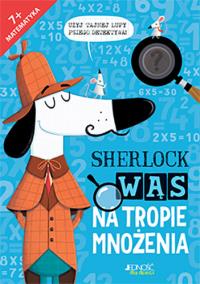 Sherlock Wąs na tropie mnożenia. Autor: Jonny Marx. Dobreksiazki.pl Okładka książki Sherlock Wąs na tropie mnożenia