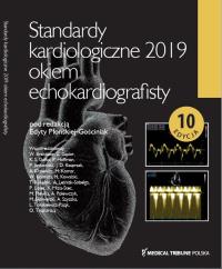 Standardy Kardiologiczne Okiem Echokardiografisty 2019. Autor: Płońska-Gościniak Edyta. Dobreksiazki.pl Okładka książki Standardy Kardiologiczne Okiem Echokardiografisty 2019