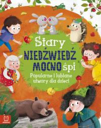 STARY NIEDŹWIEDŹ MOCNO ŚPI POPULARNE I LUBIANE UTWORY DLA DZIECI. Autor: Opracowanie zbiorowe. Dobreksiazki.pl Okładka książki STARY NIEDŹWIEDŹ MOCNO ŚPI POPULARNE I LUBIANE UTWORY DLA DZIECI