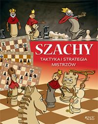 Szachy Taktyka i strategia mistrzów. Autor: Ferenc Halász, Zoltán Géczi. Dobreksiazki.pl Okładka książki Szachy Taktyka i strategia mistrzów