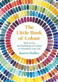 The Little Book of Colour. Autor: Haller Karen. Dobreksiazki.pl Okładka książki The Little Book of Colour