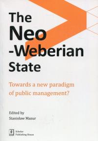 The Neo-Weberian State. Autor: Mazur Piotr Stanisław. Dobreksiazki.pl Okładka książki The Neo-Weberian State