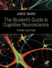 The Student's Guide to Cognitive Neuroscience. Autor: Ward Jamie. Dobreksiazki.pl Okładka książki The Student's Guide to Cognitive Neuroscience
