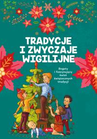 TRADYCJE I ZWYCZAJE WIGILIJNE. Autor: Opracowanie zbiorowe. Dobreksiazki.pl Okładka książki TRADYCJE I ZWYCZAJE WIGILIJNE