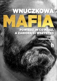 WNUCZKOWA MAFIA. Autor: TBH184 Hanna Dobrowolska. Dobreksiazki.pl Okładka książki WNUCZKOWA MAFIA