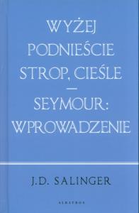 Wyżej podnieście.../ Seymour: wstęp (w.jubileusz.). Autor: Salinger J.D.. Dobreksiazki.pl Okładka książki Wyżej podnieście.../ Seymour: wstęp (w.jubileusz.)