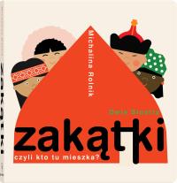 ZAKĄTKI CZYLI KTO TU MIESZKA WYD. 2. Autor: Michalina Rolnik. Dobreksiazki.pl Okładka książki ZAKĄTKI CZYLI KTO TU MIESZKA WYD. 2