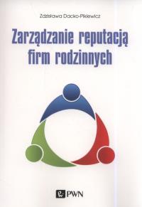 Zarządzanie reputacją firm rodzinnych. Autor: Zdzisława Dacko-Pikiewicz. Dobreksiazki.pl Okładka książki Zarządzanie reputacją firm rodzinnych