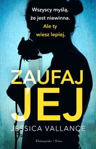 Zaufaj jej. Autor: Jessica Vallance. Dobreksiazki.pl Okładka książki Zaufaj jej