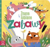 ZNANE I LUBIANE ZABAWY. Autor: Opracowanie zbiorowe. Dobreksiazki.pl Okładka książki ZNANE I LUBIANE ZABAWY