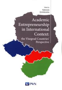 Academic Entrepreneurship in International Context: the Visegrad Countries' Perspective. Autor: Żyminkowska Katarzyna. Dobreksiazki.pl Okładka książki Academic Entrepreneurship in International Context: the Visegrad Countries' Perspective