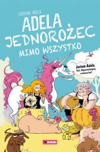ADELA JEDNOROŻEC MIMO WOLI. Autor: LUDIVINE IROLLA. Dobreksiazki.pl Okładka książki ADELA JEDNOROŻEC MIMO WOLI