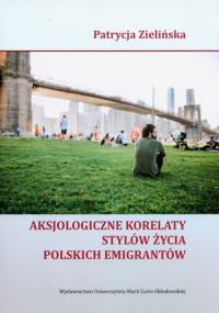 Aksjologiczne korelaty stylów życia polskich.... Autor: Patrycja Zielińska. Dobreksiazki.pl Okładka książki Aksjologiczne korelaty stylów życia polskich...
