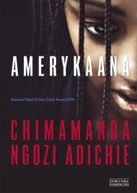 AMERYKAANA WYD. 2. Autor: Chimamanda Ngozi Adichie. Dobreksiazki.pl Okładka książki AMERYKAANA WYD. 2
