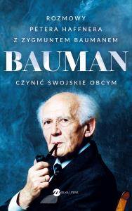 Bauman Czynić swojskie obcym.. Autor: Haffner Peter. Dobreksiazki.pl Okładka książki Bauman Czynić swojskie obcym.