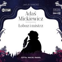 CD MP3 ADAŚ MICKIEWICZ ŁOBUZ I MISTRZ. Autor: Jakub Skworz. Dobreksiazki.pl Okładka książki CD MP3 ADAŚ MICKIEWICZ ŁOBUZ I MISTRZ