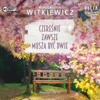 CD MP3 CZEREŚNIE ZAWSZE MUSZĄ BYĆ DWIE. Autor: Witkiewicz Magdalena. Dobreksiazki.pl Okładka książki CD MP3 CZEREŚNIE ZAWSZE MUSZĄ BYĆ DWIE