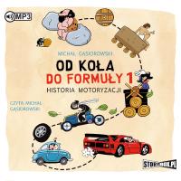 CD MP3 OD KOŁA DO FORMUŁY 1 HISTORIA MOTORYZACJI. Autor: Michał Gąsiorowski. Dobreksiazki.pl Okładka książki CD MP3 OD KOŁA DO FORMUŁY 1 HISTORIA MOTORYZACJI