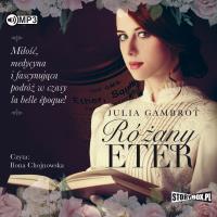 CD MP3 RÓŻANY ETER. Autor: Gambrot Julia. Dobreksiazki.pl Okładka książki CD MP3 RÓŻANY ETER