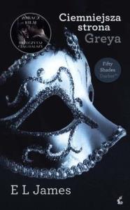 CIEMNIEJSZA STRONA GREYA WYD. KIESZONKOWE. Autor: E L James. Dobreksiazki.pl Okładka książki CIEMNIEJSZA STRONA GREYA WYD. KIESZONKOWE