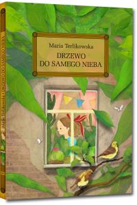 Drzewo do samego nieba. Autor: Maria Terlikowska. Dobreksiazki.pl Okładka książki Drzewo do samego nieba