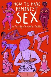 How To Have Feminist Sex. Autor: Perry Flo. Dobreksiazki.pl Okładka książki How To Have Feminist Sex