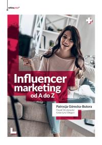 Influencer marketing od A do Z. Autor: Górecka-Butora Patrycja, Strykowski Paweł, Biegun Katarzyna. Dobreksiazki.pl Okładka książki Influencer marketing od A do Z