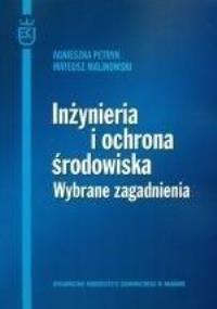 Inżynieria i ochrona środowiska. Autor: Agnieszka Petryk, Malinowski Wiesław Mateusz. Dobreksiazki.pl Okładka książki Inżynieria i ochrona środowiska