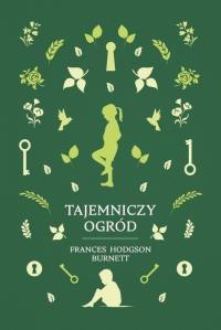 Klasyka Literatury. Tajemniczy ogród. Autor: Frances Hodgson Burnett. Dobreksiazki.pl Okładka książki Klasyka Literatury. Tajemniczy ogród