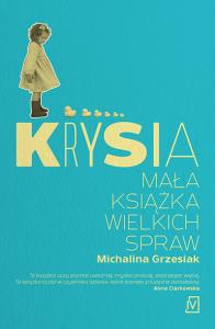KRYSIA MAŁA KSIĄŻKA WIELKICH SPRAW. Autor: Michalina Grzesiak. Dobreksiazki.pl Okładka książki KRYSIA MAŁA KSIĄŻKA WIELKICH SPRAW