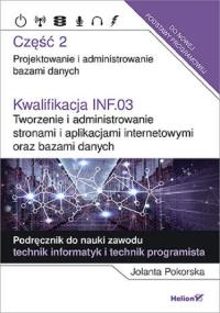 Kwalifikacja INF.03 Tworzenie i admin. ...cz.2. Autor: Pokorska Jolanta. Dobreksiazki.pl Okładka książki Kwalifikacja INF.03 Tworzenie i admin. ...cz.2