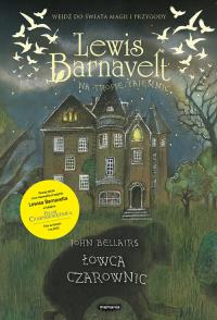 Levis Barnavelt na tropie tajemnic. Łowca tajemnic. Autor: JOHN BELLAIRS, Brad Strickland. Dobreksiazki.pl Okładka książki Levis Barnavelt na tropie tajemnic. Łowca tajemnic