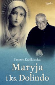 Maryja i ks. Dolindo. Autor: Szymon Królikiewicz. Dobreksiazki.pl Okładka książki Maryja i ks. Dolindo