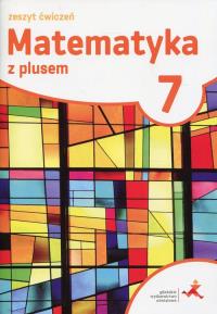 Matematyka SP 7 Z Plusem ćwiczenia w.2017 GWO. Autor: M. Dobrowolska, M. Jucewicz, M. Karpiński. Dobreksiazki.pl Okładka książki Matematyka SP 7 Z Plusem ćwiczenia w.2017 GWO