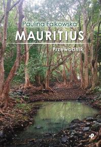 MAURITIUS PRZEWODNIK. Autor: Paulina Falkowska. Dobreksiazki.pl Okładka książki MAURITIUS PRZEWODNIK