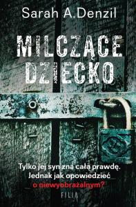 MILCZĄCE DZIECKO WYD. KIESZONKOWE. Autor: A. Denzil Sarah. Dobreksiazki.pl Okładka książki MILCZĄCE DZIECKO WYD. KIESZONKOWE
