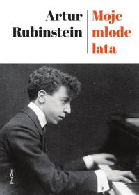 Moje młode lata. Autor: Artur Rubinstein. Dobreksiazki.pl Okładka książki Moje młode lata
