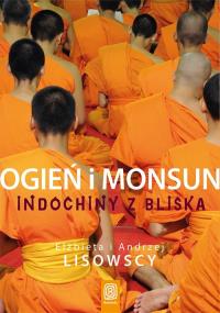 Ogień i monsun Indochiny z bliska. Autor: Elżbieta i Andrzej Lisowscy. Dobreksiazki.pl Okładka książki Ogień i monsun Indochiny z bliska