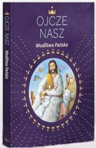 Ojcze nasz. Modlitwa Pańska. Autor: Sara Dahlmann. Dobreksiazki.pl Okładka książki Ojcze nasz. Modlitwa Pańska