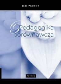 Pedagogika porównawcza. Autor: Prokop Jiří. Dobreksiazki.pl Okładka książki Pedagogika porównawcza