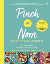 Pinch of Nom. Szczypta przyjemności. Autor: Allinson Kate, Featherstone Kay. Dobreksiazki.pl Okładka książki Pinch of Nom. Szczypta przyjemności