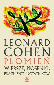 Płomień. Wiersze, piosenki, fragmenty notatników. Autor: Cohen Leonard. Dobreksiazki.pl Okładka książki Płomień. Wiersze, piosenki, fragmenty notatników