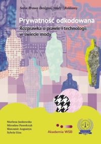 Prywatność odkodowana. Autor: Jankowska Marlena, Pawełczyk Mirosław, Augustyn Sławomir, Giza Sylwia. Dobreksiazki.pl Okładka książki Prywatność odkodowana