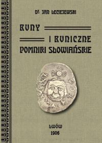 Runy i runiczne pomniki słowiańskie. Autor: Leciejewski Jan. Dobreksiazki.pl Okładka książki Runy i runiczne pomniki słowiańskie