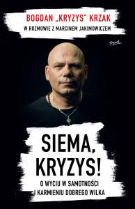 SIEMA KRYZYS O WYCIU W SAMOTNOŚCI I KARMIENIU DOBREGO WILKA. Autor: BOGDAN KRZAK. Dobreksiazki.pl Okładka książki SIEMA KRYZYS O WYCIU W SAMOTNOŚCI I KARMIENIU DOBREGO WILKA