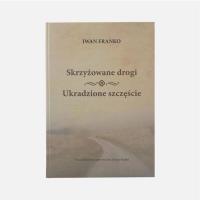 Skrzyżowane drogi, Ukradzione szczęście. Autor: Franko Iwan. Dobreksiazki.pl Okładka książki Skrzyżowane drogi, Ukradzione szczęście