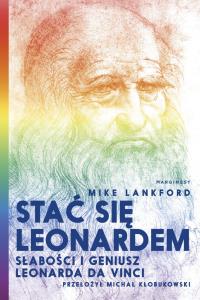 Stać się Leonardem. Autor: Mike Lankford. Dobreksiazki.pl Okładka książki Stać się Leonardem